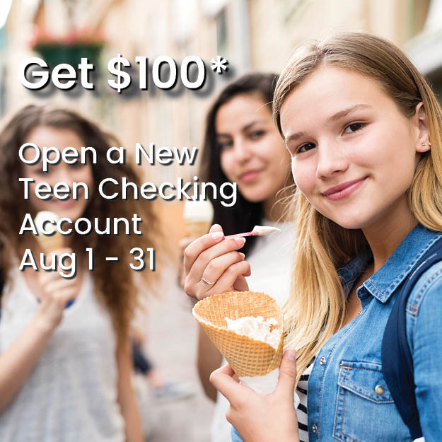 teen girl eating ice cream cone with overlay text "Get $100 - Open a new teen checking account August 1-31"